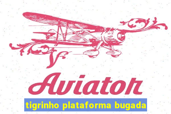 tigrinho plataforma bugada